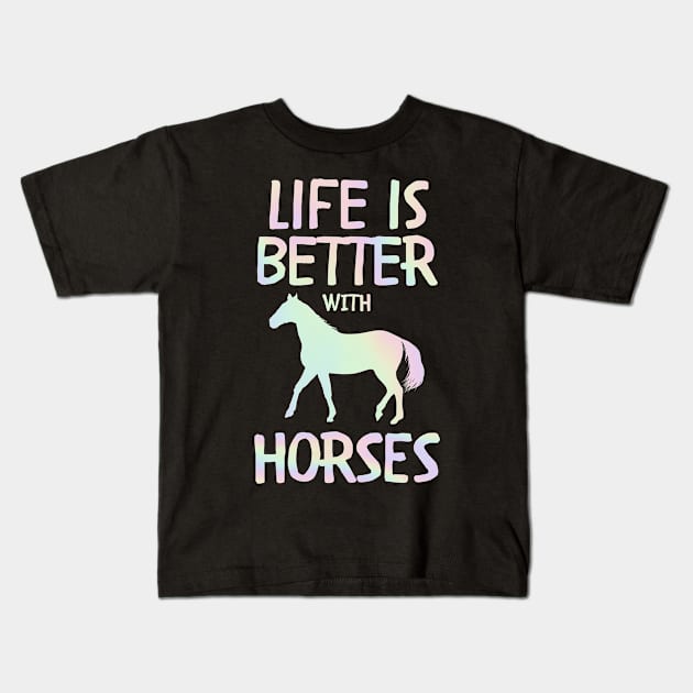 Life Is Better With Horses Horse Riding Kids T-Shirt by Schwarzweiss